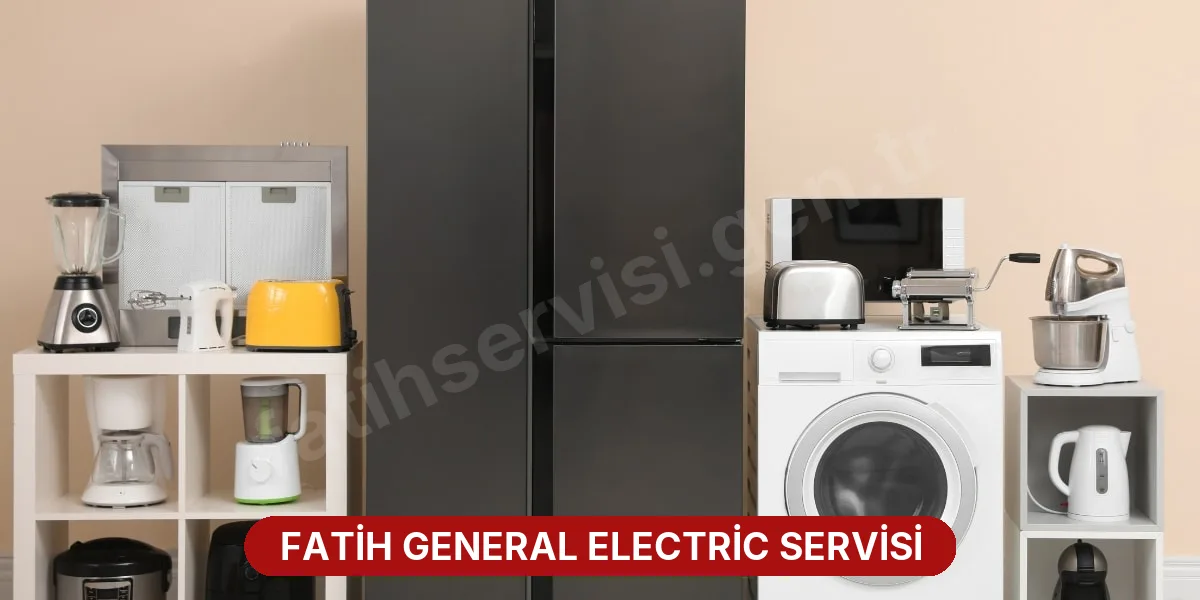 Fatih General Electric Servisi