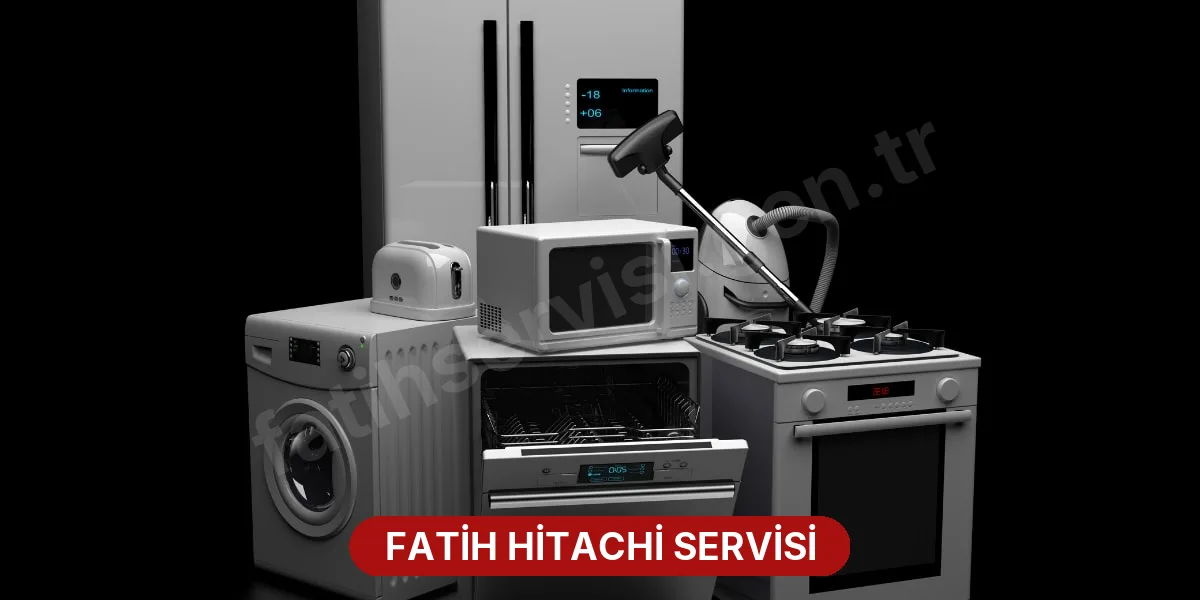 Fatih Hitachi Servisi
